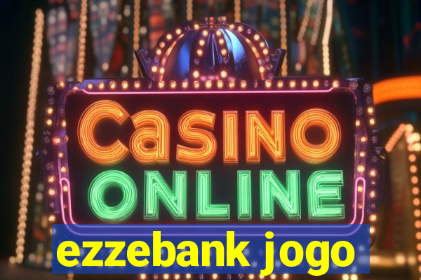 ezzebank jogo